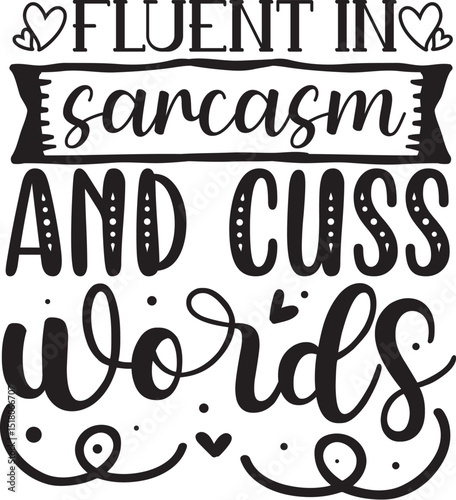Fluent in sarcasm and cuss words design