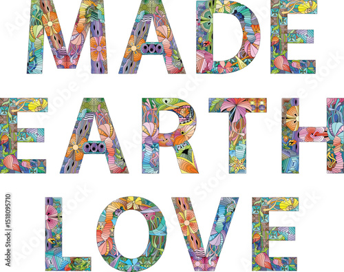 Words MADE EARTH LOVE. Inspirational quote, custom lettering for posters, t-shirts and cards.