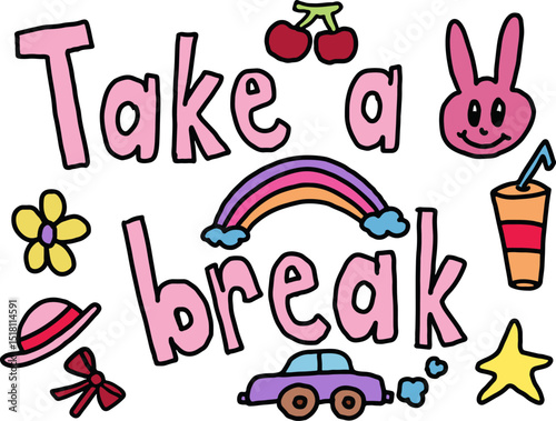 Cute hand drawn illustrations of take a break letters, bunny, cherry, car, flower, hat, ribbon, cool drink, star, rainbow for cartoon, characters, comic, sticker, decoration, animal, easter, patch