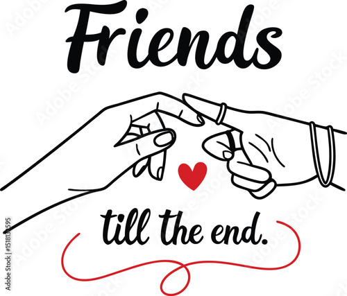 Friends till the end graphic with hands touching and a red heart on a white background vector art