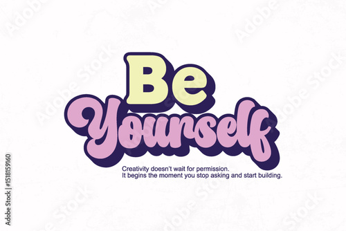 graphic tees design templates Be Yourself A Motivational Retro Typography