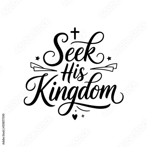 Seek His Kingdom. Christian Quote Vector Design Isolated on White Background