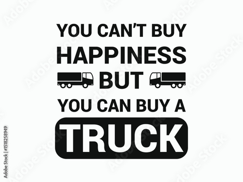 you can’t buy happiness but you can buy a truck funny trucker t shirt design