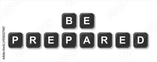 BE PREPARED word from block keyboard black illustration, isolated on white background