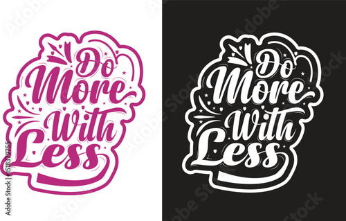 Do more with less custom typography t-shirt design