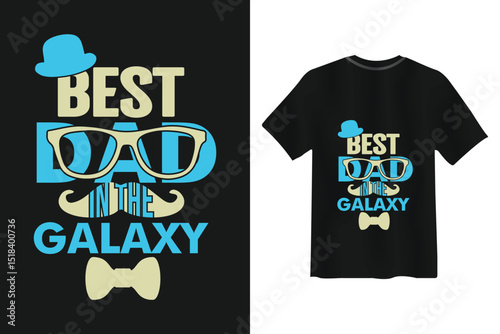 Best dad in the galaxy father's day t shirt design