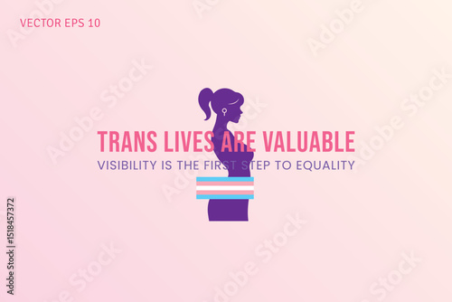 Trans Lives Are Valuable Visibility Is Equality