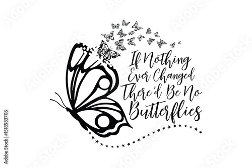 Butterfly Change Quote Typography - If Nothing Ever Changed