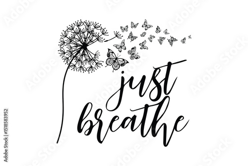 Dandelion Butterfly Silhouette - Just Breathe Typography design