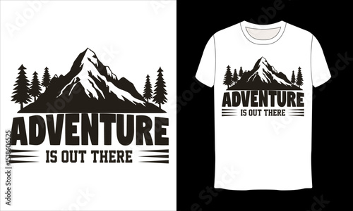 Adventure is out there t-shirt design. Outdoor t shirt design. t-shirt design vector for print. Camping logo design vector illustration. Travel quotes for t shirt.