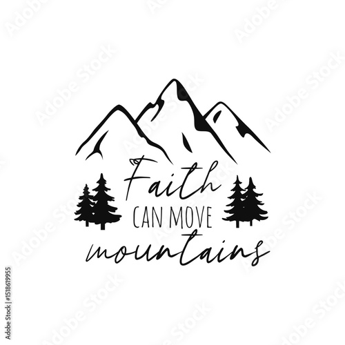 Faith can move mountains saying design print