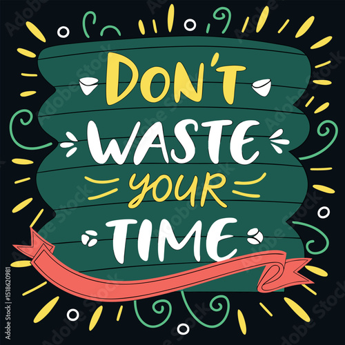 Motivational quote with text don't waste your time on a stylish chalkboard illustration