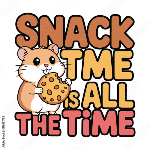 Snack Time All The Time Hamster Cookie T Shirt Design