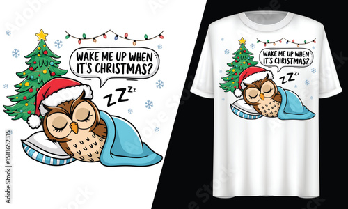 Wake Me Up When It’s Christmas, Owl, T-Shirt Design.
