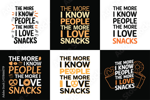 Highly Detailed "The More I Know People The More I Love Snacks" Humorous Quote Typography Design Collection with Snack Icons