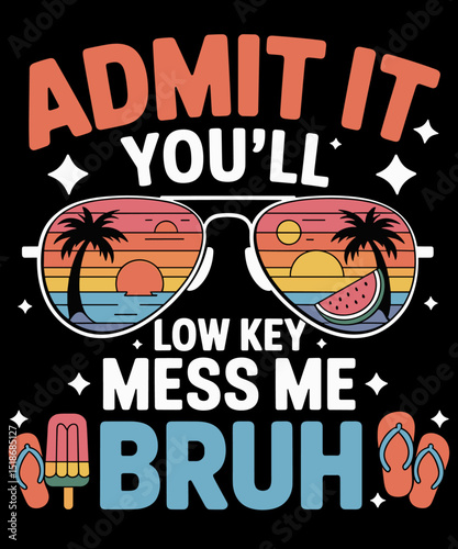 Admit It You'll Low Key Miss Me Bruh Last Day Of School