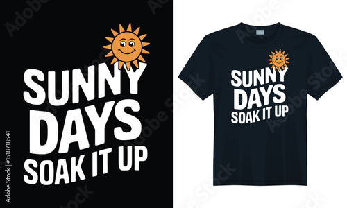 Graphic t-shirt artwork with happy sun illustration and bold Sunny Days Soak It Up slogan in white font
