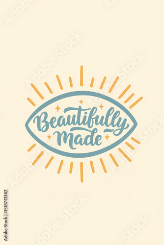 Beautifully Made. Inspirational text in eye shape design with sun rays and stars on a light beige background. Retro style.