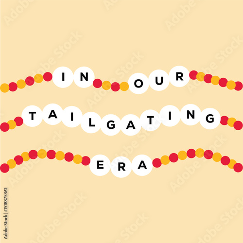 Design illustration saying In Our Tailgating Era hand drawn vector friendship bracelets