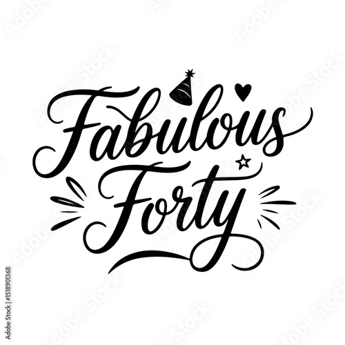 Fabulous Forty. Birthday Quote Vector Design Isolated on White Background