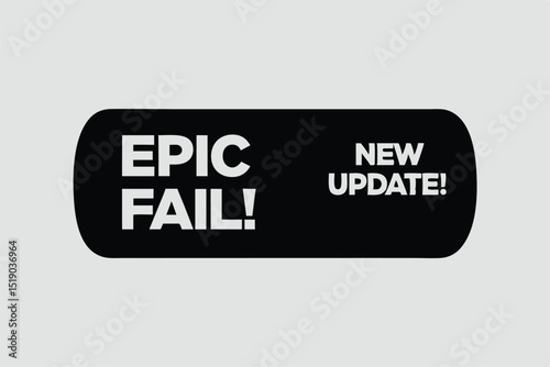 Epic fail combined with new update message on black rounded rectangle graphic