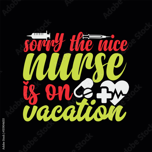 Sorry the nice nurse is on vacation 1