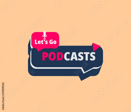 "Let's Go PODCASTS" graphic. A modern speech bubble design featuring a microphone icon and bold typography, ideal for podcast branding, promotions, or social media.