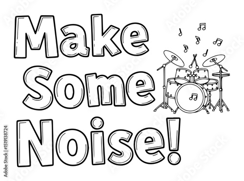 make some noise quote with drum kit and notes