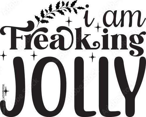 I am freaking jolly, Funny Christmas svg design
