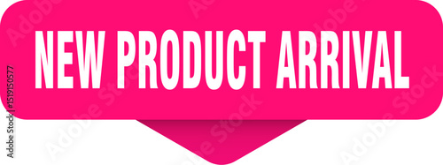 new product arrival sticker. new product arrival sign on transparent background
