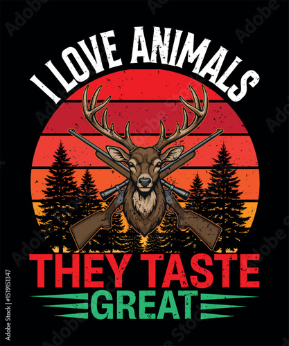 Funny Hunting Slogan "I Love Animals They Taste Great" Deer & Rifles Design