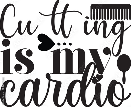 cutting is my cardio, Hairdresser SVG design.