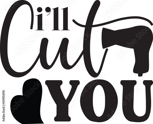 i’ll cut you, Hairdresser SVG design.