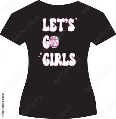  black t-shirt design for let s go girls, black and white design t-shirt for girl,