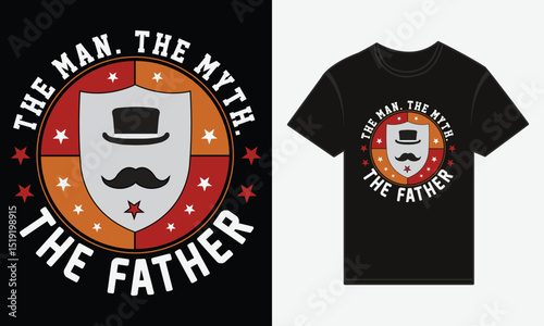 The Man. The Myth. The Father. – Bold Typography T-Shirt Vector Design for Father's Day