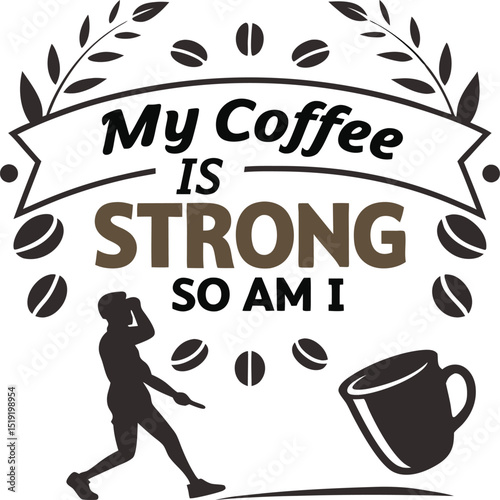 My  Coffee is Storng so am i typography T-shirt Design Print Ready eps cur file 