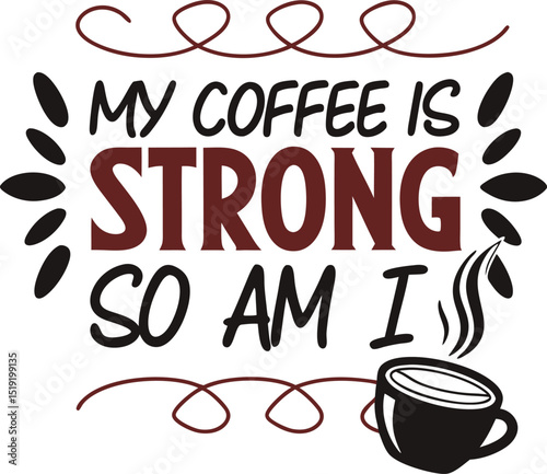 My  Coffee is Storng so am i typography T-shirt Design Print Ready eps cur file 
