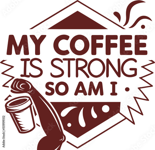 My  Coffee is Storng so am i typography T-shirt Design Print Ready eps cur file 