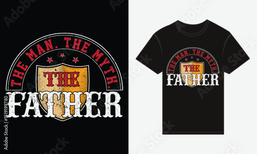 The Man. The Myth. The Father. – Bold Typography T-Shirt Vector Design for Father's Day