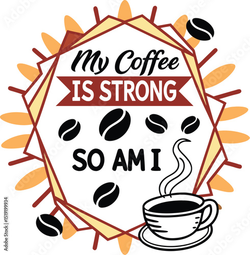 My  Coffee is Storng so am i typography T-shirt Design Print Ready eps cur file 