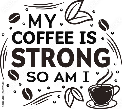 My  Coffee is Storng so am i typography T-shirt Design Print Ready eps cur file 