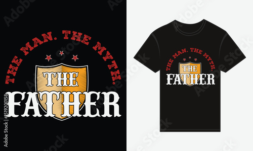 The Man. The Myth. The Father. – Bold Typography T-Shirt Vector Design for Father's Day
