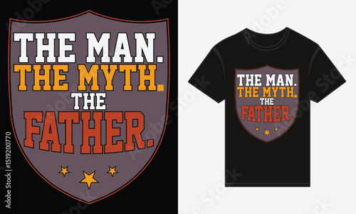 The Man. The Myth. The Father. – Bold Typography T-Shirt Vector Design for Father's Day
