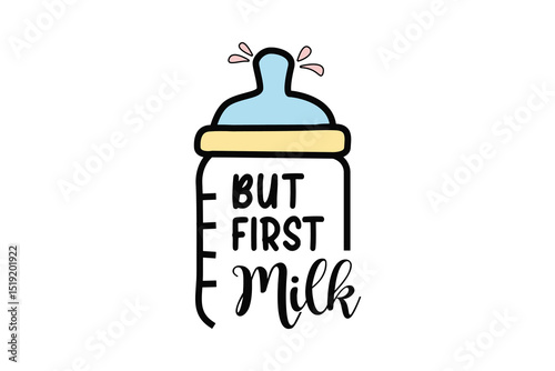  But First Milk – Funny Baby Bottle Quote Design