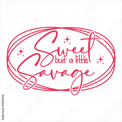 Sweet But A Little Savage  Sassy Girl Quote  T-shirt Design