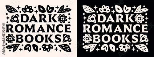 Dark romance books lovers floral plants frame lettering academia era retro vintage black coquette aesthetic. Spicy fantasy romantasy reader decor text banner header poster print card shirt design.