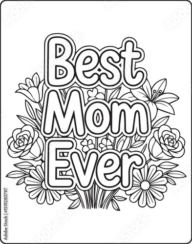 Best mom ever text outline and flower decoration vector line art for mother's day coloring page kids