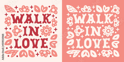 Walk in love Christian country girl faith kindness quotes romance sayings cute floral lettering. Bible verse retro girly preppy coquette pink red aesthetic text illustration poster print shirt design.