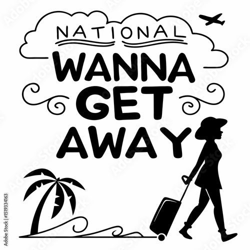 NATIONAL WANNA GET AWAY DAY vector illustration