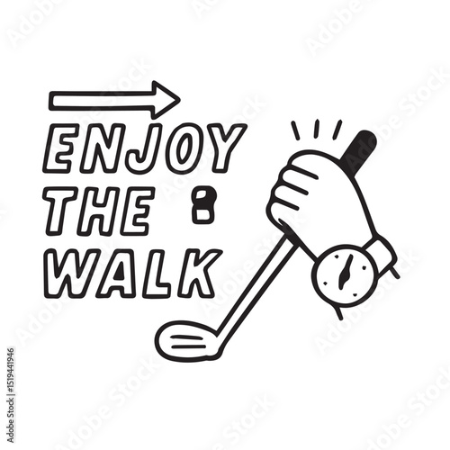 A black and white graphic design featuring the phrase "ENJOY THE 8 WALK" with a stylized golf club and hand